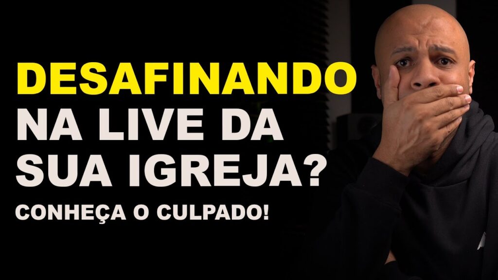 Por Que Você Desafina nas Lives e Cultos Online: 6 Causas Reais